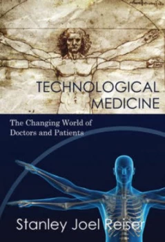 Image of Technological Medicine by Stanley Joel Reiser Hardback