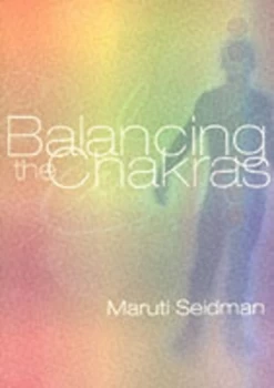 Image of Balancing the Chakras by Maruti Seidman Paperback