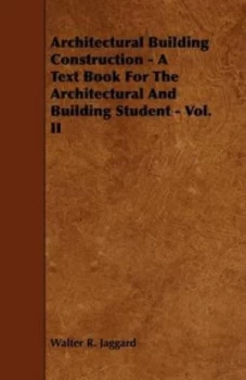 Image of Architectural Building Construction - a Text Book for the Architectural and by Walter R Jaggard Paperback