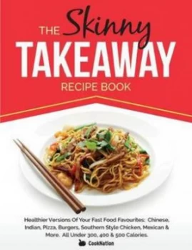 Image of Skinny Takeaway Recipe Book Healthier Versions of Your Fast Food Favourites by Cooknation Paperback