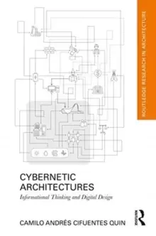 Image of Cybernetic Architectures : Informational Thinking and Digital Design