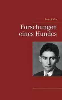 Image of Forschungen eines Hundes by Franz Kafka