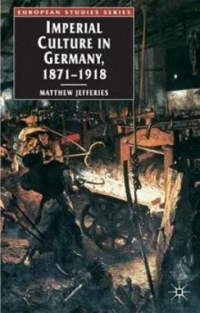 Image of Imperial Culture in Germany 1871-1918 by Matthew Jefferies Book
