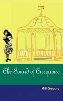 Image of The Sound of Turquoise by Gill Gregory Book