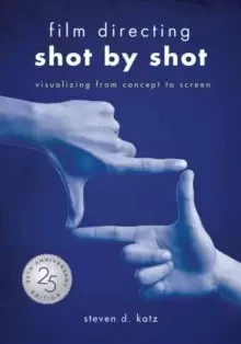 Image of Film Directing: Shot by Shot - 25th Anniversary Edition : Visualizing from Concept to Screen