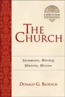 Image of The Church : Sacraments, Worship, Ministry, Mission