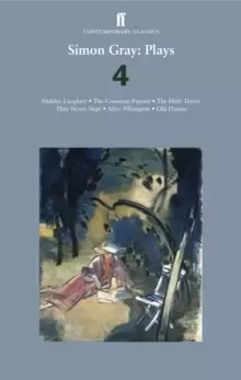 Image of Simon Gray: Plays 4 : Common Pursuit; Holy Terror; After Pilkington; Old Flames; They Never Slept