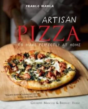 Image of Artisan Pizza to Make Perfectly at Home by Giuseppe Mascoli Hardback