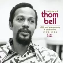 image of Thom Bell - Ready Or Not: Philly Soul Arrangements & Productions 1965-1978