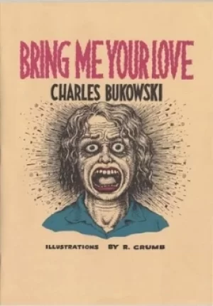 Image of Bring me your love by Charles Bukowski