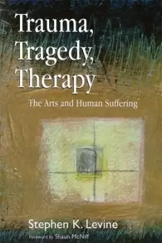 Image of Trauma tragedy therapy by Stephen K Levine