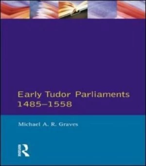 Image of Early Tudor parliaments 1485-1558 by Michael A. R Graves