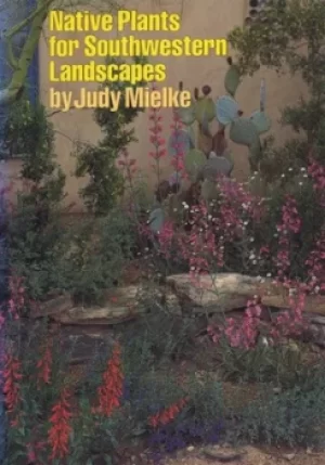 Image of Native Plants for Southwestern Landscapes by Judy Mielke