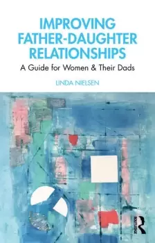 Image of Improving Father-Daughter RelationshipsA Guide For Her and their Dads