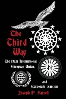 Image of The Thrid Way : The Nazi International, European Union, and Corporate Fascism