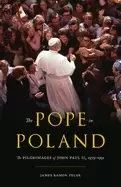 Image of pope in poland the pilgrimages of john paul ii 1979 1991