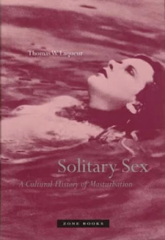 Image of Solitary sex by Thomas W Laqueur