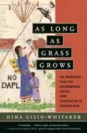 Image of as long as grass grows the indigenous fight for e