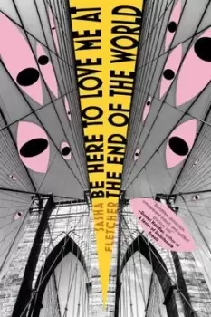 Image of Be Here to Love Me at the End of the World - Sasha Fletcher - Paperback - Used