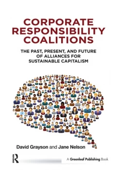 Image of Corporate Responsibility CoalitionsThe Past Present and Future of Alliances for Sustainable Capitalism