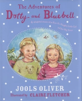 Image of The Adventures of Dotty and Bluebell by Jools Oliver Hardback