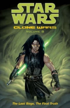 Image of Star Wars Clone Wars Volume 8 the Last Siege the Final Truth by John Ostrander Paperback