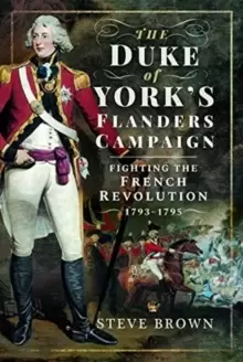 Image of The Duke of York's Flanders Campaign : Fighting the French Revolution 1793-1795