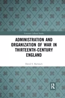 Image of Administration and Organization of War in Thirteenth-Century England