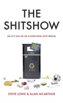 Image of The Shitshow : An 'Is It Just Me Or Is Everything Shit?' Special