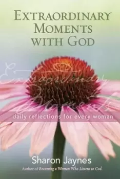 Image of Extraordinary moments with God by Sharon Jaynes