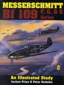 Image of Messerschmitt Bf 109 F, G, & K Series: an Illustrated Study