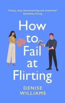Image of How to Fail at Flirting : sexy, heart-warming and emotional - the perfect romcom for 2021
