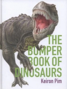 Image of The Bumper Book of Dinosaurs by Keiron Pim Hardback