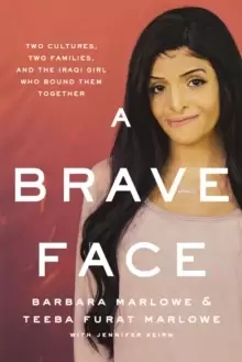 Image of A Brave Face : Two Cultures, Two Families, and the Iraqi Girl Who Bound Them Together