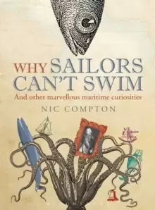 Image of Why Sailors Can't Swim and Other Marvellous Maritime Curiosities