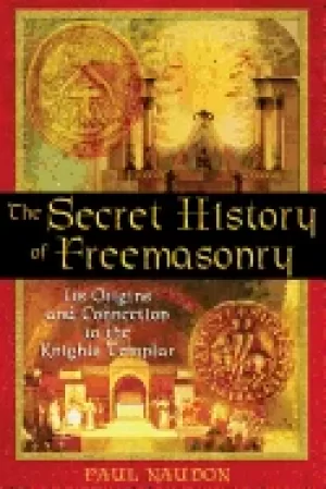 Image of secret history of freemasonry its origins and connection to the knights tem