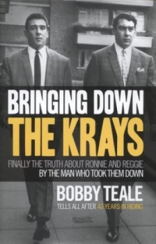 Image of Bringing down the Krays by Bobby Teale Hardback