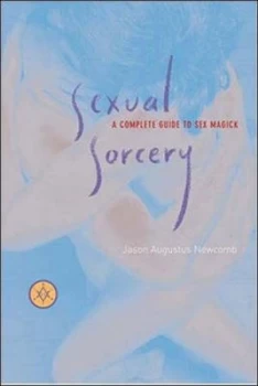 Image of Sexual Sorcery by Jason Augustus Newcomb Paperback