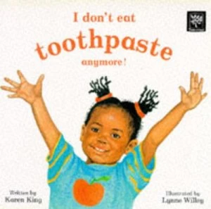 Image of I Dont Eat Toothpaste Anymore by Karen King Book