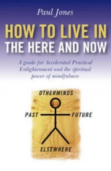 Image of How to Live in the Here and Now by Paul Jones Paperback