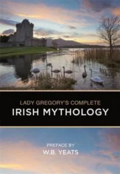 Image of Lady Gregorys Complete Irish Mythology by Gregory Paperback