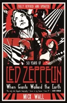 Image of When Giants Walked the Earth : 50 years of LED Zeppelin. The fully revised and updated biography.