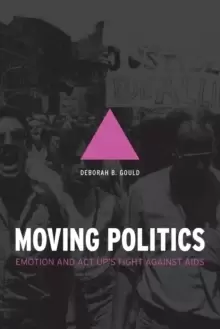 Image of Moving Politics - Emotion and ACT UP`s Fight against AIDS