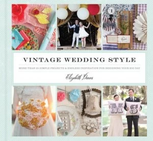 Image of Vintage Wedding Style by Elizabeth Demos Hardback