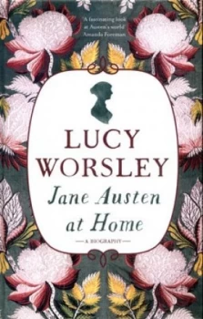 Image of Jane Austen at Home by Lucy Worsley Hardback