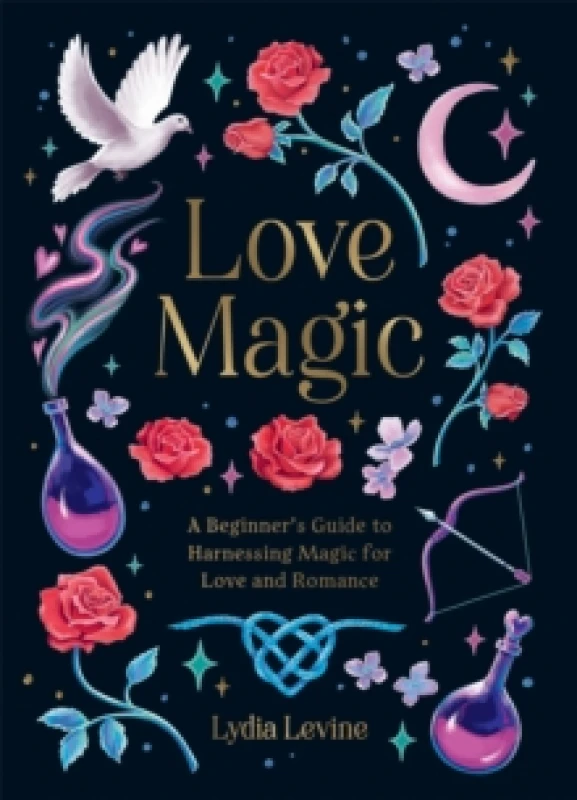 Image of Love Magic : A Beginner's Guide to Harnessing Magic for Love and Romance Hardback