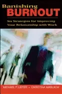Image of banishing burnout six strategies for improving your relationship with work