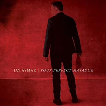 Image of Jay Aymar - Your Perfect Matador CD