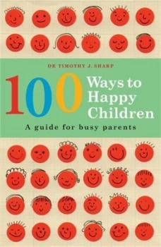 Image of 100 Ways to Happy Children by Tim Sharp Paperback