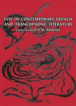Image of Evil in Contemporary French and Francophone Literature by Scott M Powers Hardback